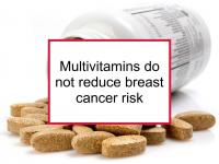 Multivitamins do not reduce breast cancer risk