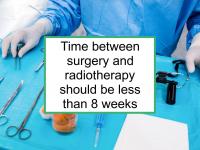 Time between surgery and radiotherapy should be less than 8 weeks