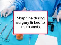 Surgery morphine linked to metastasis