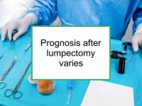 Prognosis after lumpectomy varies