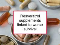 Resveratrol supplements linked to worse survival