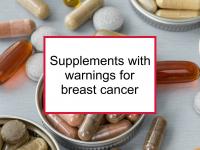 Supplements with warnings for breast cancer