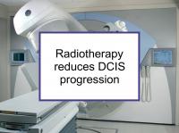 Radiotherapy reduces DCIS progression