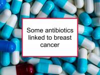 Some antibiotics linked to breast cancer