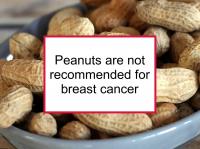 Peanuts are not recommended for breast cancer