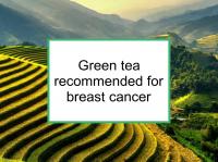 Green tea is recommended for breast cancer