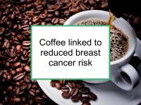 Coffee linked to reduced breast cancer risk