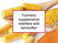 Turmeric supplements interfere with tamoxifen