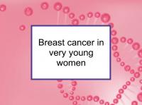 Breast cancer in very young women