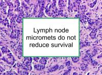 Lymph node micromets do not reduce survival