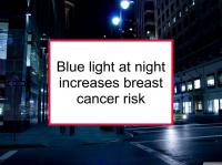 Blue light at night increases breast cancer risk