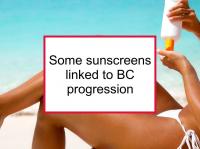 Some sunscreens linked to BC progression