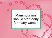 Mammograms should start early for many women