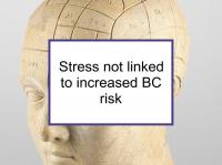 Stress not linked to increased BC risk