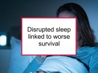 Disrupted sleep linked to worse survival