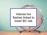 Intense hot flashes linked to lower BC risk