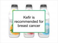 Kefir is recommended for breast cancer