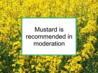 Mustard is recommended in moderation