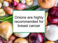 Onions are highly recommended for breast cancer