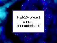 HER2+ breast cancer characteristics