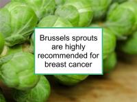 Brussels sprouts are highly recommended for breast cancer