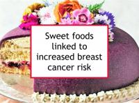 Sweet foods linked to increased breast cancer risk