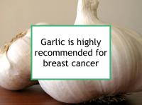 Garlic is highly recommended for breast cancer
