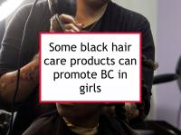 Some black hair care products can promote BC