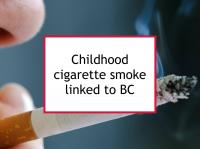 Childhood cigarette smoke linked to BC