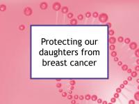 Protecting our daughters from breast cancer