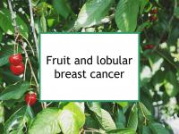 Fruit and lobular breast cancer