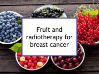 Fruit and radiotherapy for breast cancer
