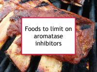Foods to limit on aromatase inhibitors