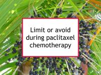 Limit or avoid during paclitaxel chemotherapy