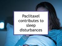 Paclitaxel can cause sleep disturbances