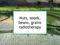 Nuts, seeds, beans, grains radiotherapy