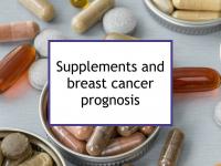 Supplements and breast cancer prognosis