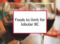 Foods to limit or avoid for lobular breast cancer